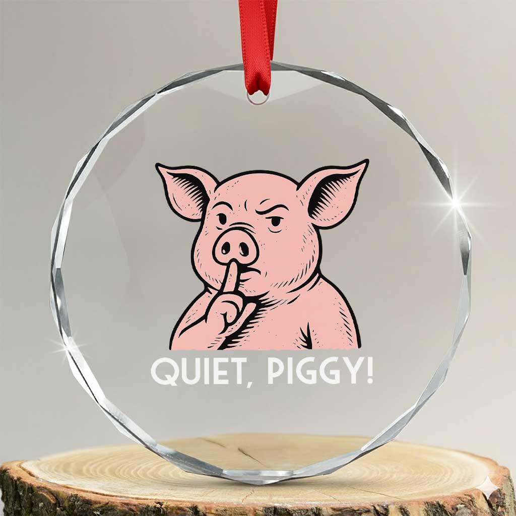 Quiet Piggy Funny Shushing Pig Crystal Glass Ornament Funny Political Satire Cute Cartoon Animal Humor TS02 Transparent Glass 3'' Circle Print Your Wear