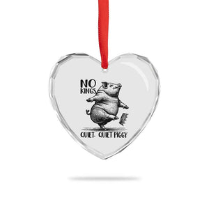 Quiet Piggy No Kings Heart Crystal Glass Ornament Funny Sarcastic Political TS14 Print Your Wear