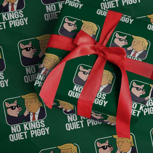 Quiet Piggy No Kings Wrapping Paper Roll Funny Anti Trump Political Meme TS14 Green Print Your Wear