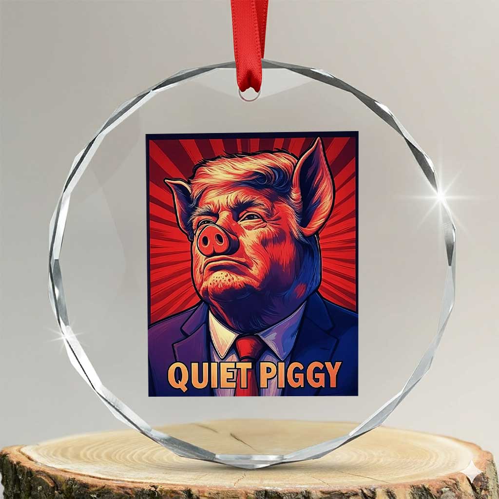 Quiet Piggy Sarcastic Trump Crystal Glass Ornament Funny Pig Political Satire TS02 Transparent Glass 3'' Circle Print Your Wear