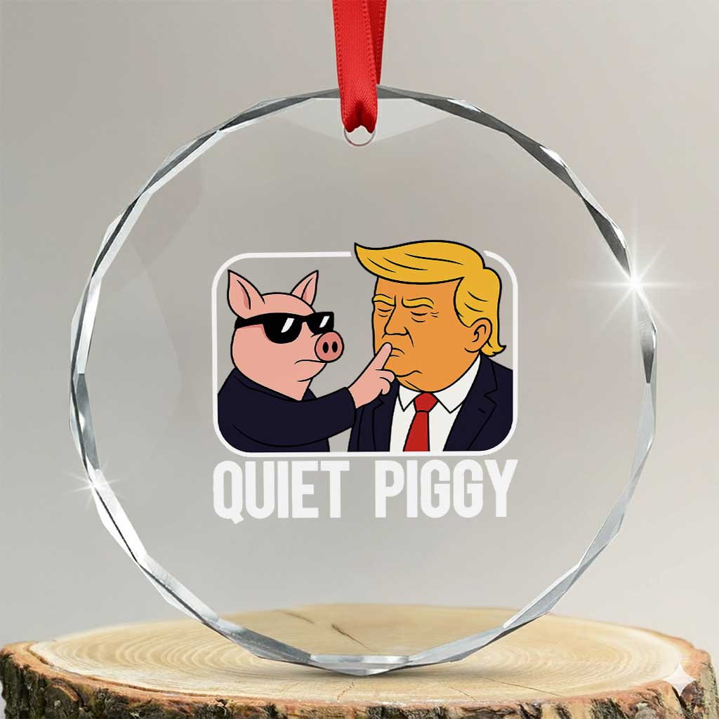 Quiet Piggy Shhh Trump Meme Crystal Glass Ornament Sassy Pig Parody Funny Political Satire TS02 Transparent Glass 3'' Circle Print Your Wear