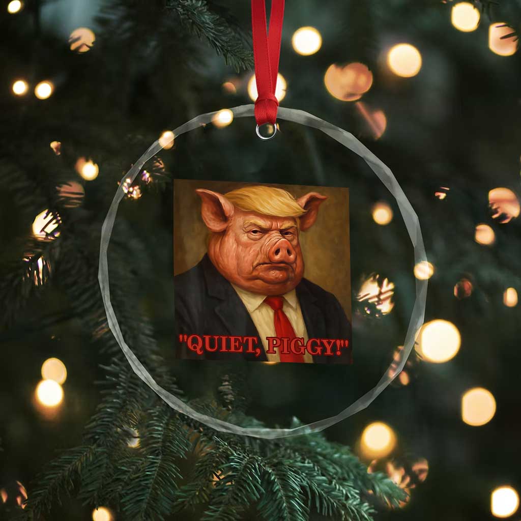 Quiet Piggy Surreal Pig Trump Meme Crystal Glass Ornament Political Satire Parody TS02 Print Your Wear