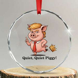 Quiet Quiet Piggy Crystal Glass Ornament Funny No Kings Pig Political - Print Your Wear