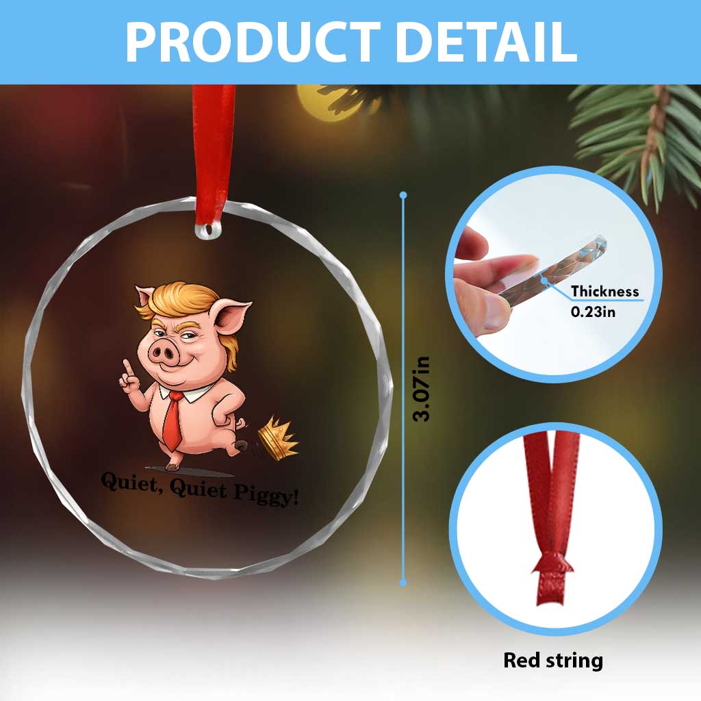Quiet Quiet Piggy Crystal Glass Ornament Funny No Kings Pig Political - Print Your Wear