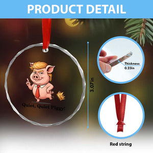 Quiet Quiet Piggy Crystal Glass Ornament Funny No Kings Pig Political - Print Your Wear