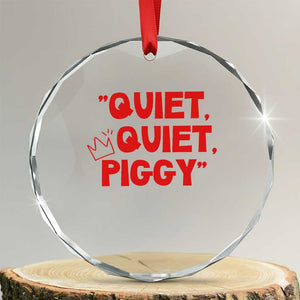 Quiet Quiet Piggy Crystal Glass Ornament Funny Political Satire Free Speech TS02 Transparent Glass 3'' Circle Print Your Wear
