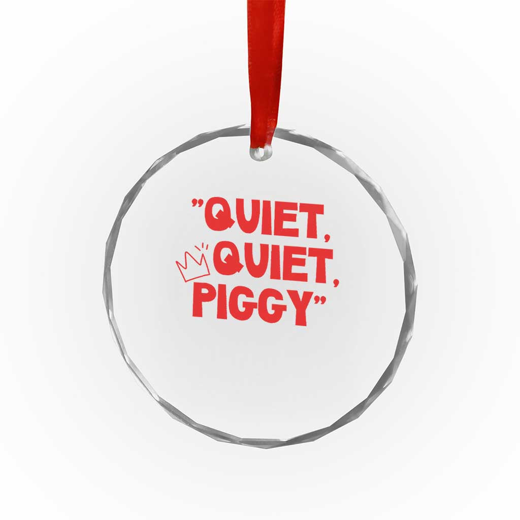 Quiet Quiet Piggy Crystal Glass Ornament Funny Political Satire Free Speech TS02 Print Your Wear