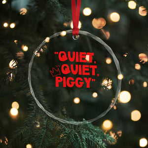 Quiet Quiet Piggy Crystal Glass Ornament Funny Political Satire Free Speech TS02 Print Your Wear