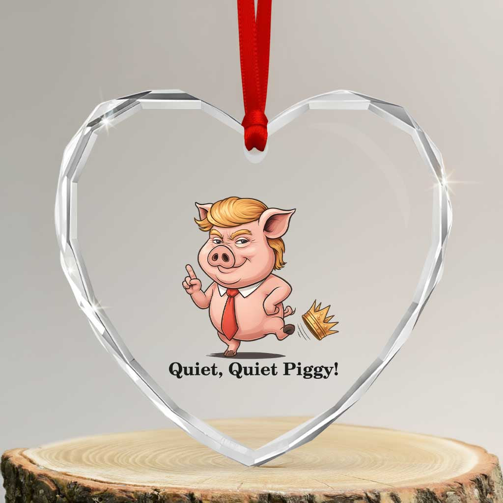 Quiet Quiet Piggy Heart Crystal Glass Ornament Funny No Kings Pig Political - Print Your Wear