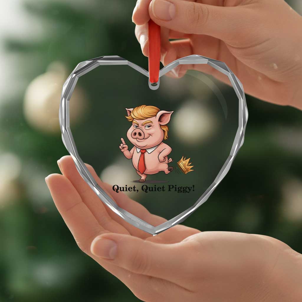Quiet Quiet Piggy Heart Crystal Glass Ornament Funny No Kings Pig Political - Print Your Wear