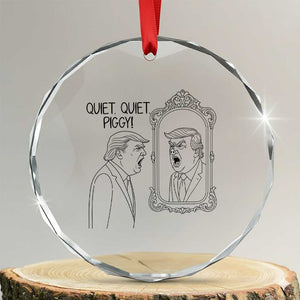 Quiet Quiet Piggy Trump Mirror Crystal Glass Ornament Sarcastic Pig Political Satire Parody TS02 Transparent Glass 3'' Circle Print Your Wear