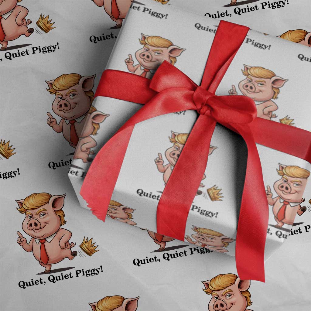 Quiet Quiet Piggy Wrapping Paper Roll Funny No Kings Pig Political TS12 White Print Your Wear