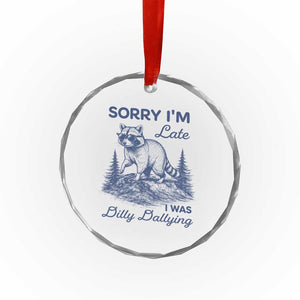 Raccoon Dilly Dallying Crystal Glass Ornament Funny Sorry Im Late Silly Animal TS10 Print Your Wear