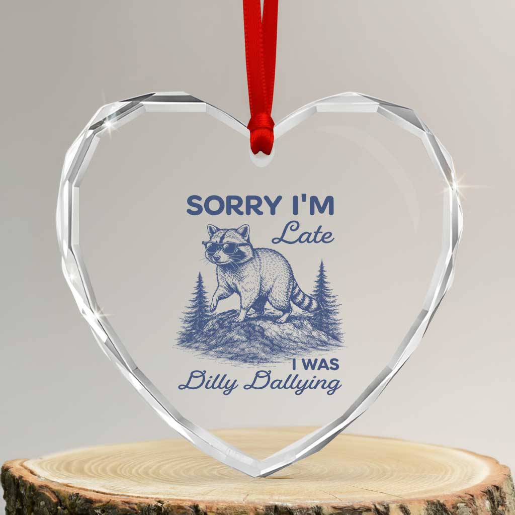 Raccoon Dilly Dallying Heart Crystal Glass Ornament Funny Sorry Im Late Silly Animal TS10 Transparent Glass 3'' Heart Print Your Wear