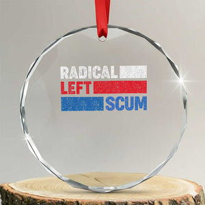 Radical Left Scum Crystal Glass Ornament Sarcastic Political Quote American Flag TS14 Transparent Glass 3'' Circle Print Your Wear