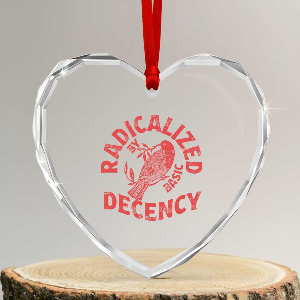 Radicalized By Basic Decency Heart Crystal Glass Ornament Feminist Activist TS11 Transparent Glass 3'' Heart Print Your Wear