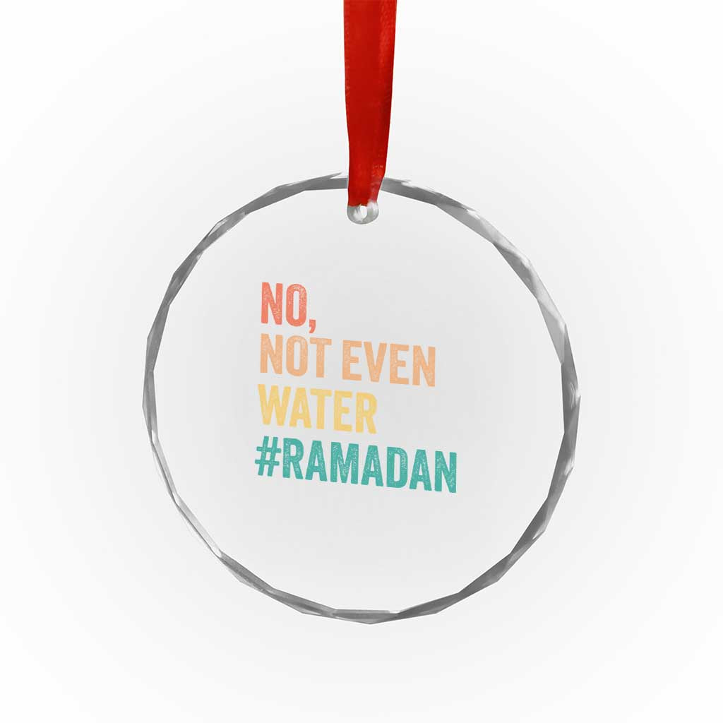 Ramadan Kareem Mubarak Crystal Glass Ornament No Not Even Water Ramadan TS02 Print Your Wear