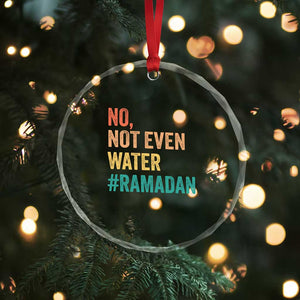 Ramadan Kareem Mubarak Crystal Glass Ornament No Not Even Water Ramadan TS02 Print Your Wear