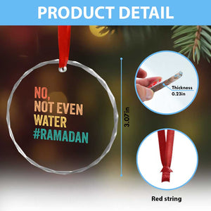 Ramadan Kareem Mubarak Crystal Glass Ornament No Not Even Water Ramadan TS02 Print Your Wear