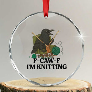 Raven F Caw F I Am Knitting Crystal Glass Ornament Funny Knitter Gift TS12 Transparent Glass 3'' Circle Print Your Wear