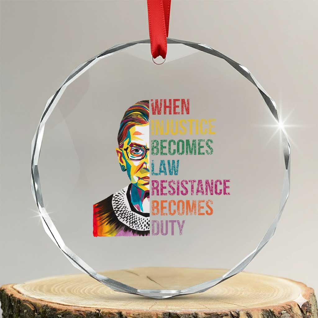 RBG Quote Crystal Glass Ornament When Injustice Becomes Law Resistance Becomes Duty TS02 Transparent Glass 3'' Circle Print Your Wear