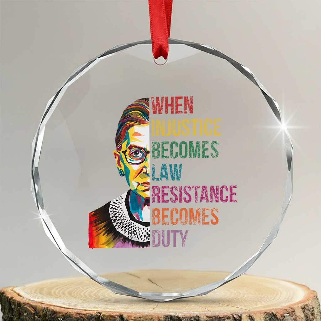 RBG Quote Crystal Glass Ornament When Injustice Becomes Law Resistance Becomes Duty TS02 Transparent Glass 3'' Circle Print Your Wear