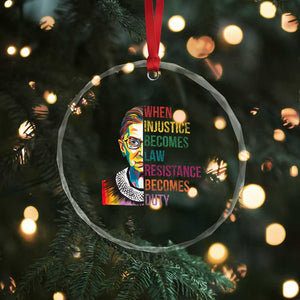 RBG Quote Crystal Glass Ornament When Injustice Becomes Law Resistance Becomes Duty TS02 Print Your Wear