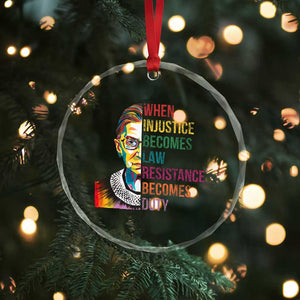 RBG Quote Crystal Glass Ornament When Injustice Becomes Law Resistance Becomes Duty - Print Your Wear