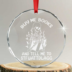 Reading Skeleton Crystal Glass Ornament Buy Me Books And Tell Me To STFUATTDLAGG Funny Smut Reader TS02 Transparent Glass 3'' Circle Print Your Wear