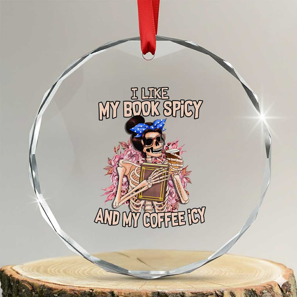 Reading Skeleton Crystal Glass Ornament I Like My Books Spicy And My Coffee Icy Book and Coffee Lovers TS02 Transparent Glass 3'' Circle Print Your Wear