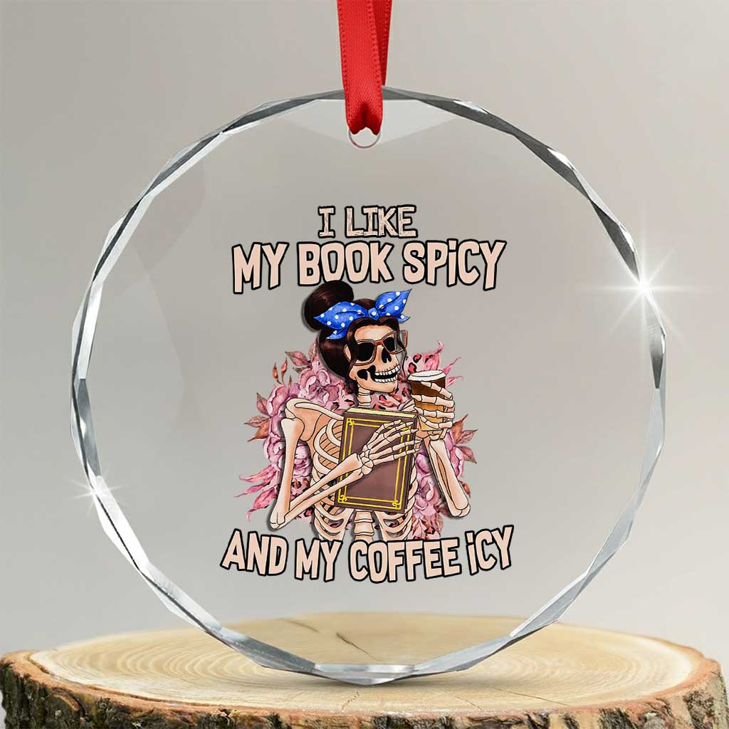 Reading Skeleton Crystal Glass Ornament I Like My Books Spicy And My Coffee Icy Book and Coffee Lovers TS02 Transparent Glass 3'' Circle Print Your Wear
