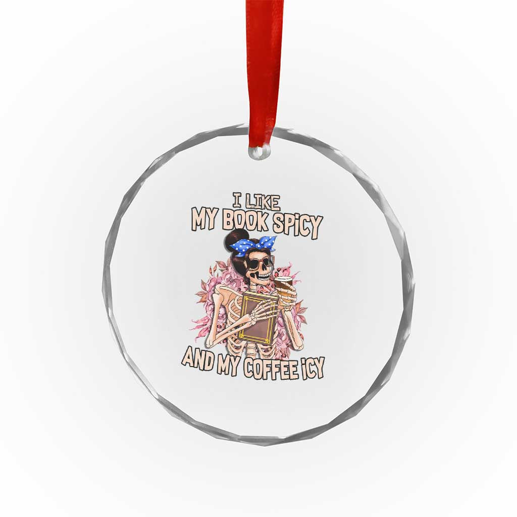 Reading Skeleton Crystal Glass Ornament I Like My Books Spicy And My Coffee Icy Book and Coffee Lovers TS02 Print Your Wear