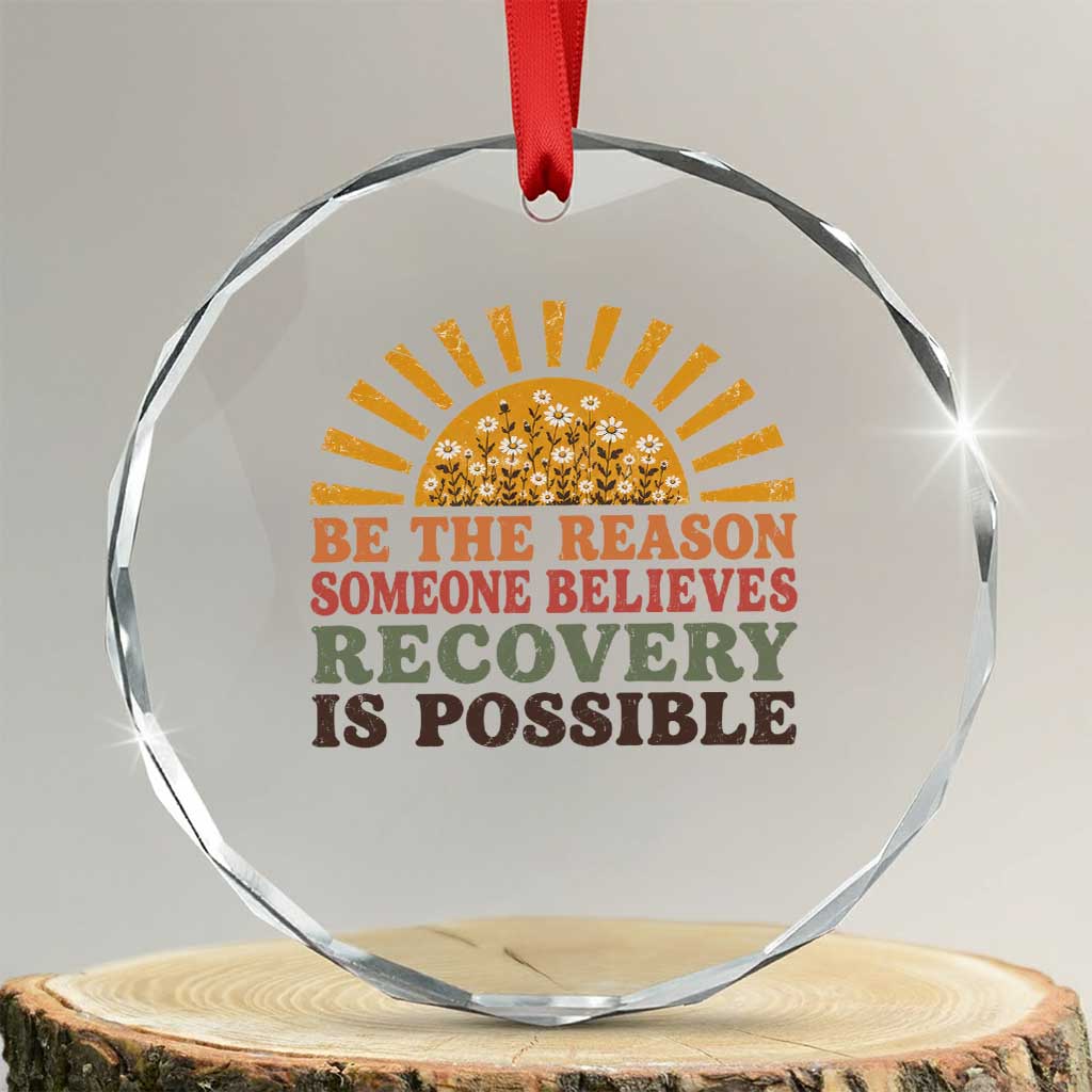 Recovery Sobriety Crystal Glass Ornament Sober Life Believes Recovery is Possible Hippie Vintage Graphic TS10 Transparent Glass 3'' Circle Print Your Wear
