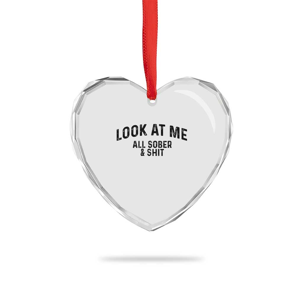 Recovery Sobriety Heart Crystal Glass Ornament Look At Me All Sober And Shit Funny Addiction Recovery Gifts