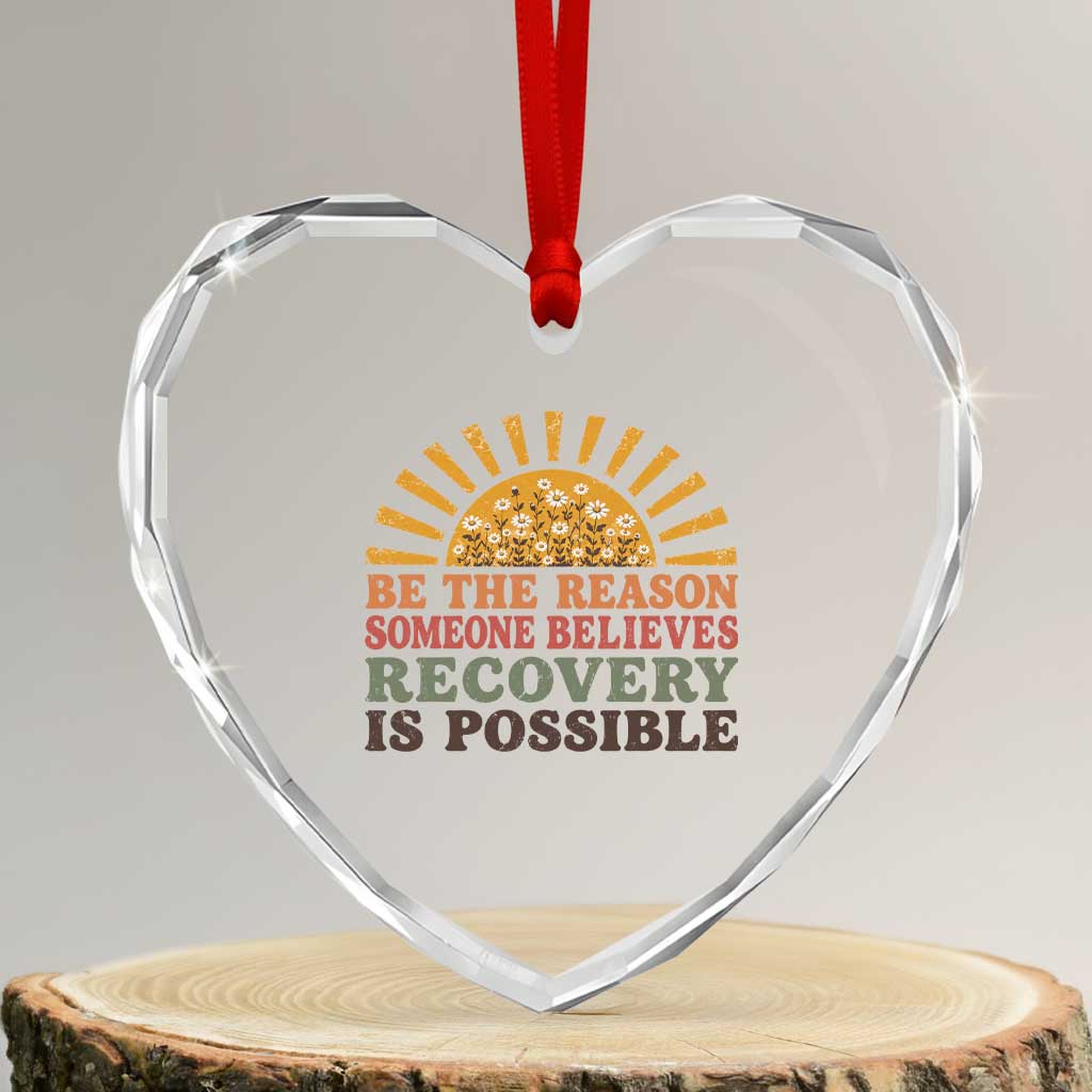 Recovery Sobriety Heart Crystal Glass Ornament Sober Life Believes Recovery is Possible Hippie Vintage Graphic TS10 Transparent Glass 3'' Heart Print Your Wear