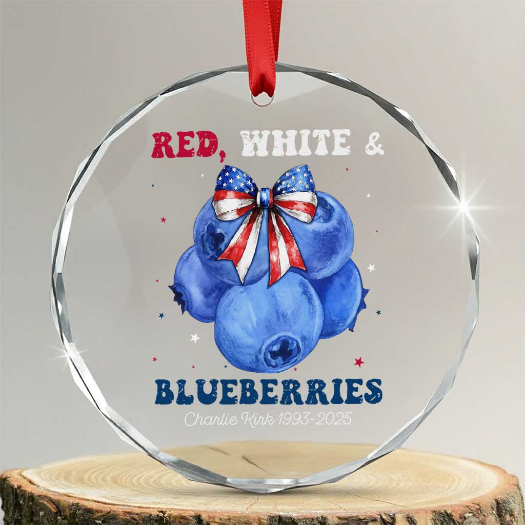 Red White and Blueberries Crystal Glass Ornament Charlie Kirk Tribute 1993 2025 Memorial TS02 Transparent Glass 3'' Circle Print Your Wear