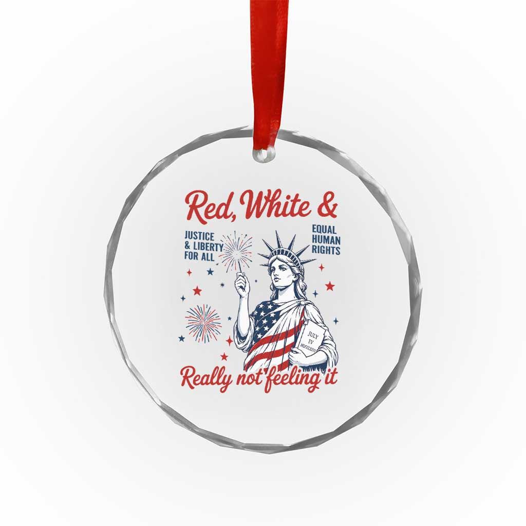 Red White and Not Really Feeling It Crystal Glass Ornament 4th of July Feminist Statue Of Liberty