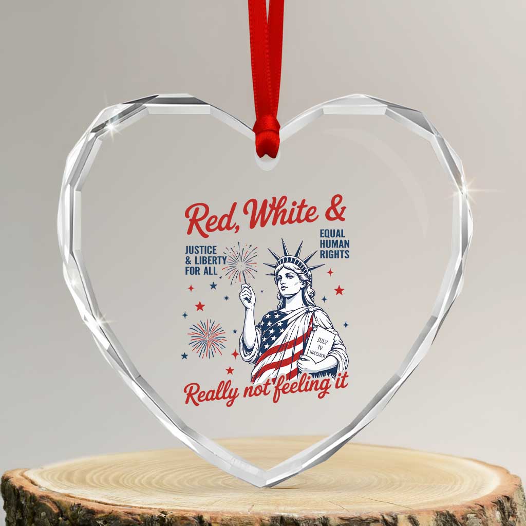 Red White and Not Really Feeling It Heart Crystal Glass Ornament 4th of July Feminist Statue Of Liberty