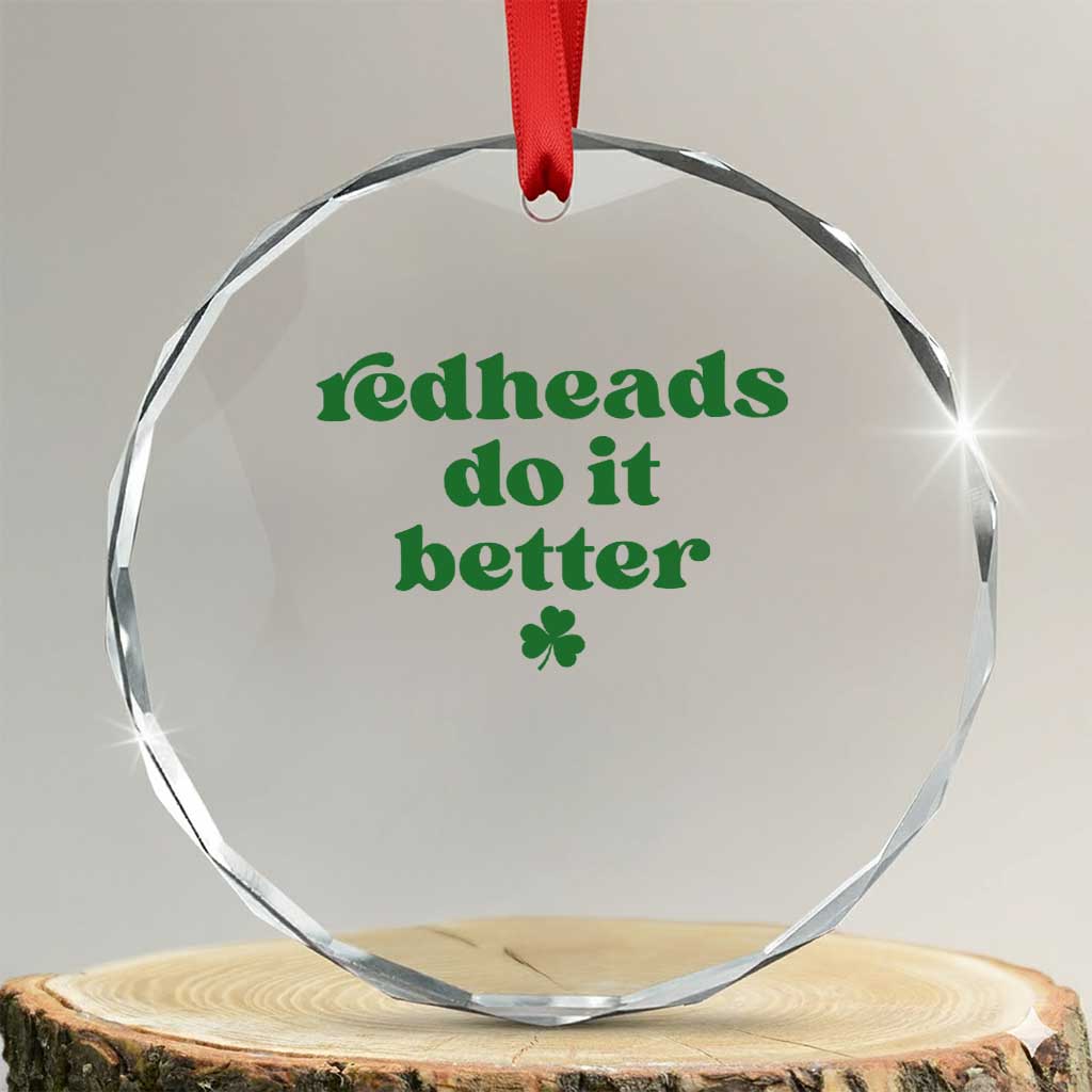 Redheads Do It Better Funny Irish Pride Crystal Glass Ornament St Patricks Day Ginger Humor TS02 Transparent Glass 3'' Circle Print Your Wear