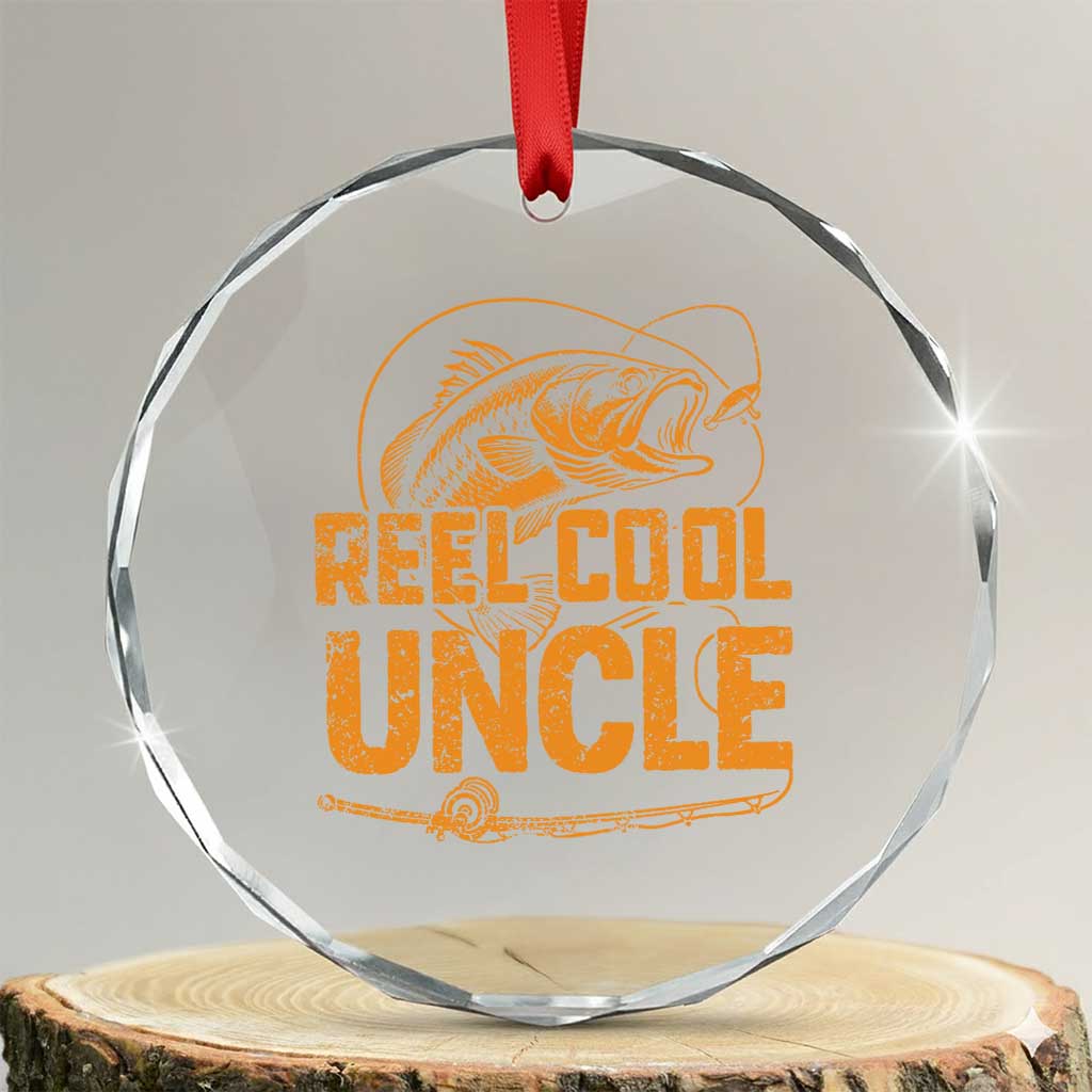 Reel Cool Uncle Crystal Glass Ornament Funny Fishing Fisherman Fathers Day TS10 Transparent Glass 3'' Circle Print Your Wear