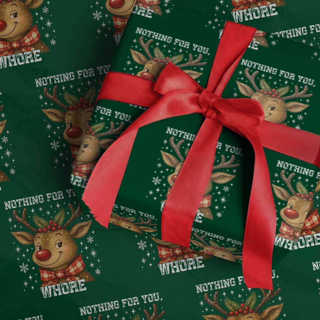 Reindeer Xmas Meme Wrapping Paper Roll Nothing For You Whore TS14 Green Print Your Wear
