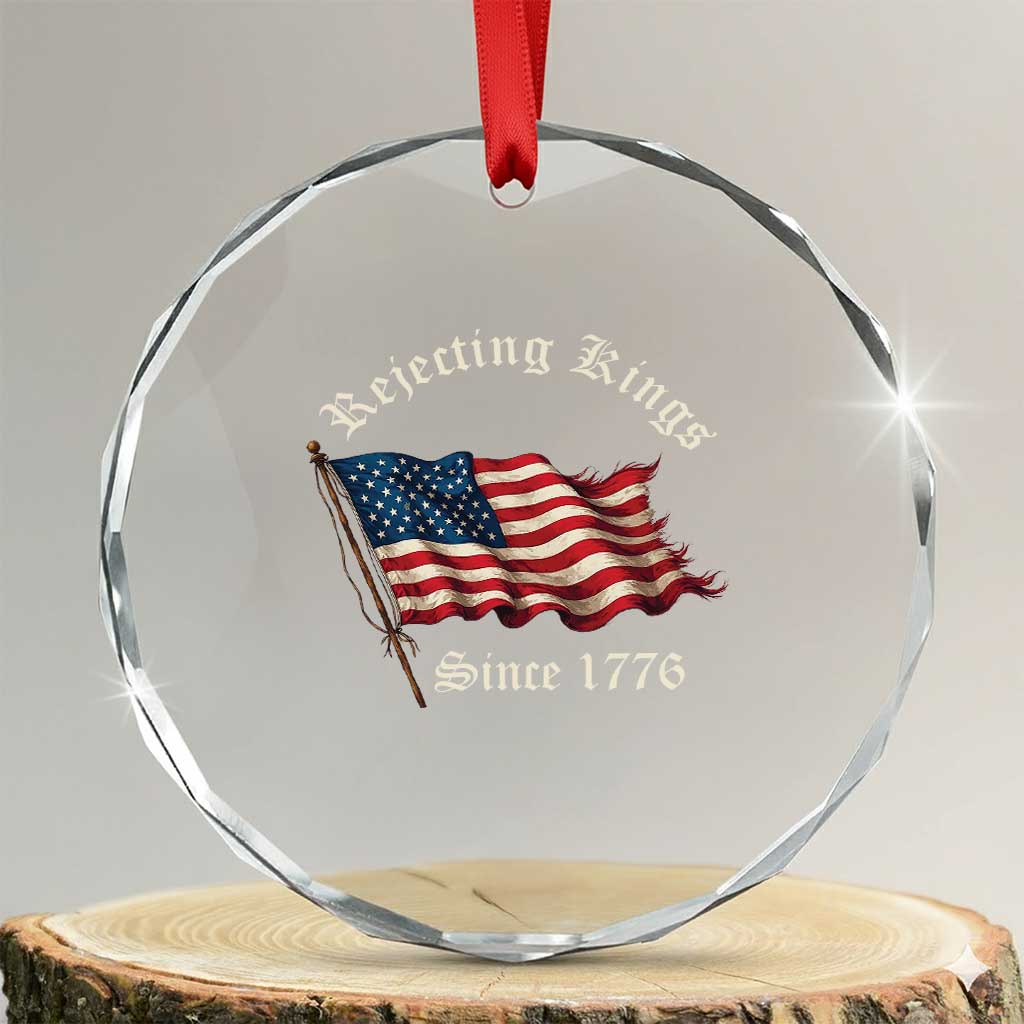 Rejecting Kings Crystal Glass Ornament Since 1776 No Kings In America Retro US Flag TS10 Transparent Glass 3'' Circle Print Your Wear