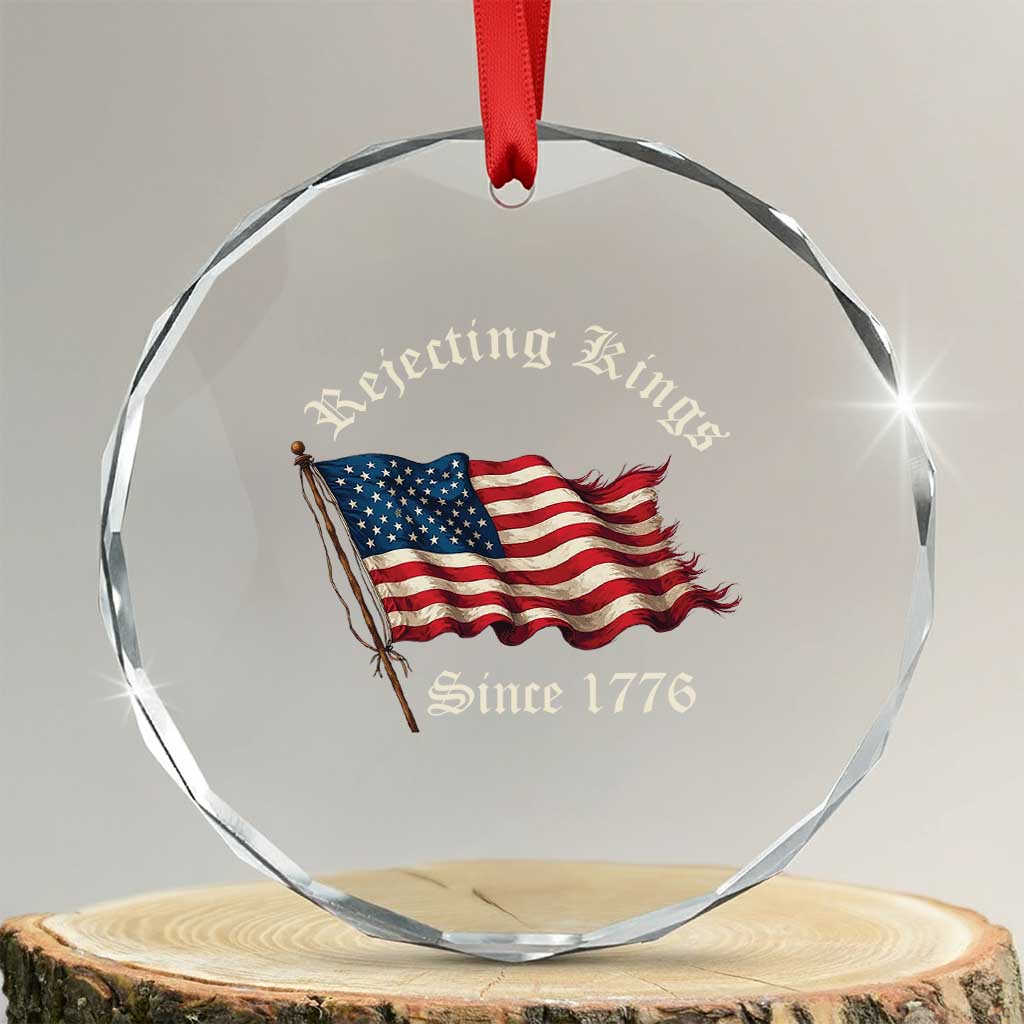 Rejecting Kings Crystal Glass Ornament Since 1776 No Kings In America Retro US Flag TS10 Transparent Glass 3'' Circle Print Your Wear
