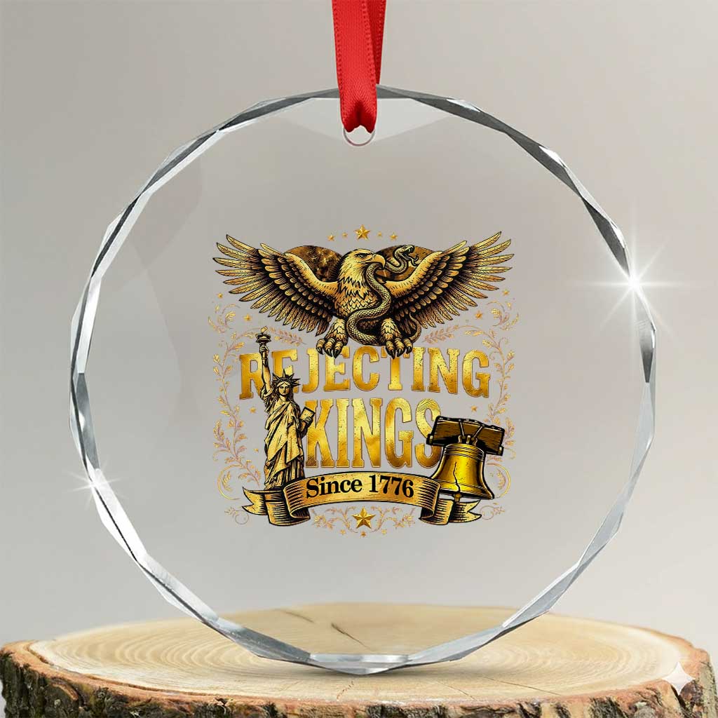 Rejecting Kings Since 1776 Crystal Glass Ornament Eagle Freedom Patriotic TS12 Transparent Glass 3'' Circle Print Your Wear