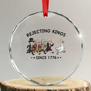 Rejecting Kings Since 1776 Crystal Glass Ornament Funny Founding Fathers Chasing Royal Goose TS12 Transparent Glass 3'' Circle Print Your Wear