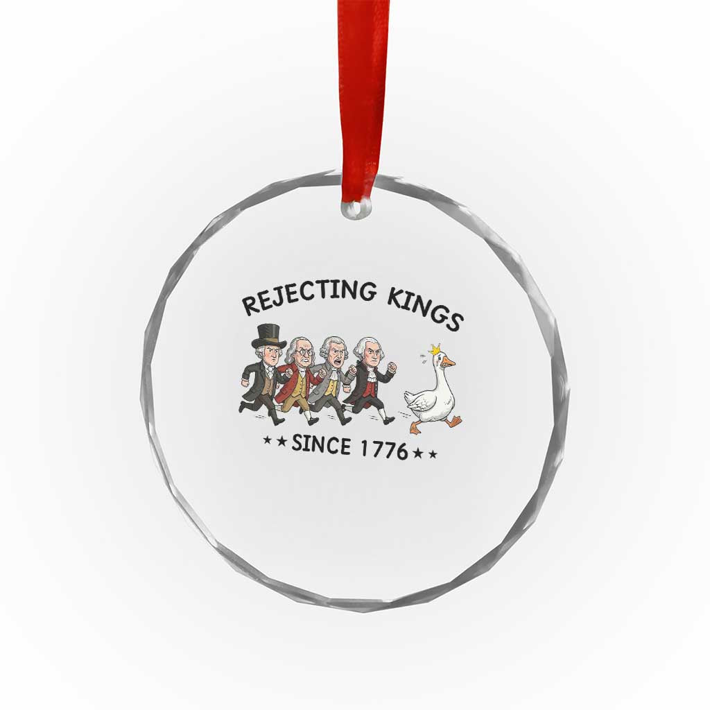 Rejecting Kings Since 1776 Crystal Glass Ornament Funny Founding Fathers Chasing Royal Goose TS12 Print Your Wear