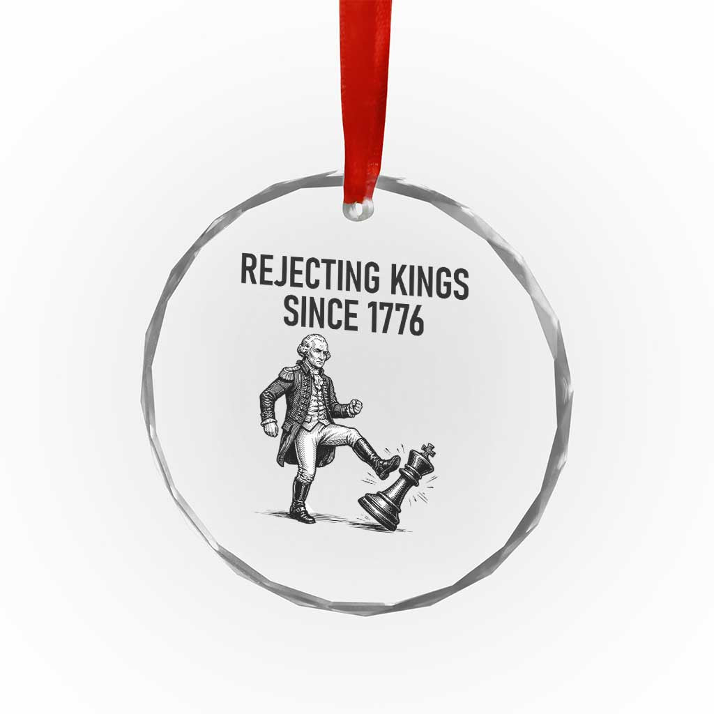 Rejecting Kings Since 1776 Crystal Glass Ornament Funny George Washington TS12 Print Your Wear