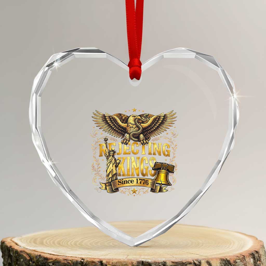 Rejecting Kings Since 1776 Heart Crystal Glass Ornament Eagle Freedom Patriotic TS12 Transparent Glass 3'' Heart Print Your Wear