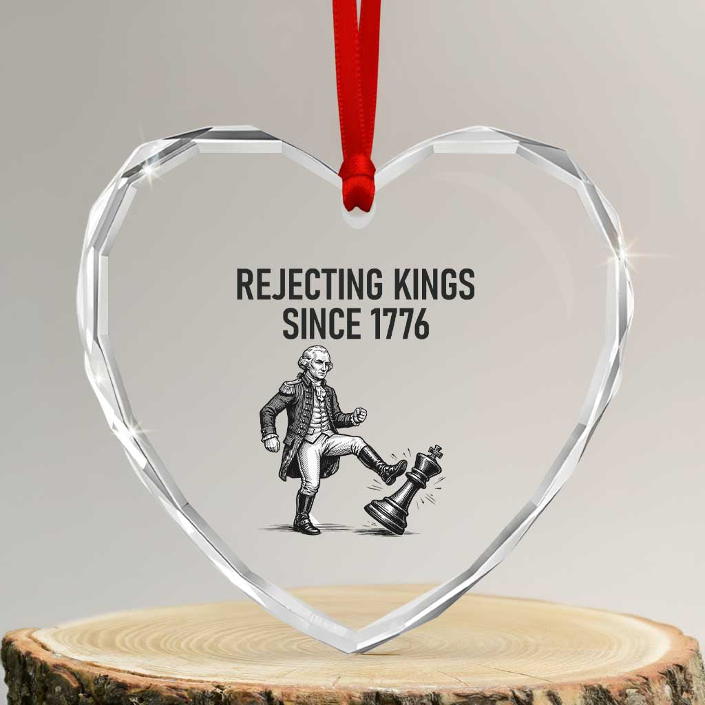 Rejecting Kings Since 1776 Heart Crystal Glass Ornament Funny George Washington TS12 Transparent Glass 3'' Heart Print Your Wear