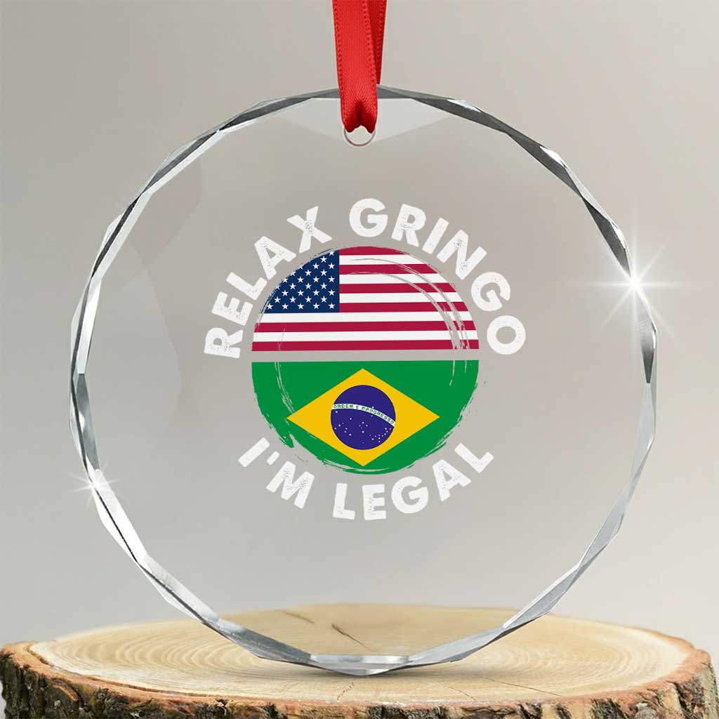 Relax Gringo I'm Legal Brazil Brazilian Immigrant Crystal Glass Ornament TS14 Transparent Glass 3'' Circle Print Your Wear